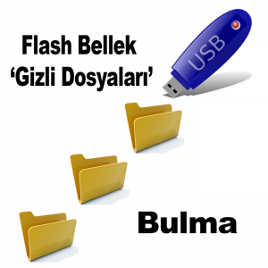 Flash Bellek Gizli Dosya Sorunu Çözümü